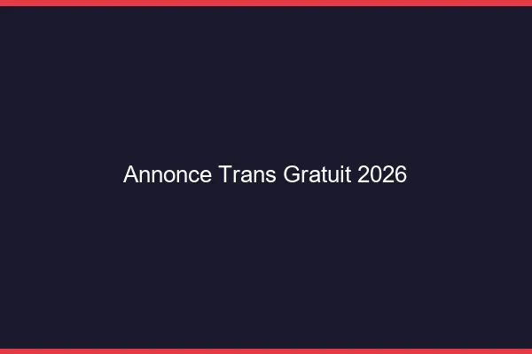 Annonce trans gratuit 2026