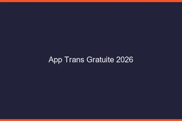 App trans gratuite 2026