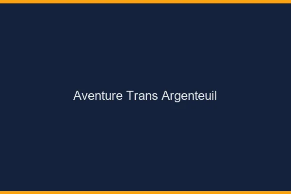 Aventure trans argenteuil