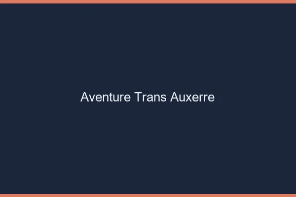 Aventure trans auxerre