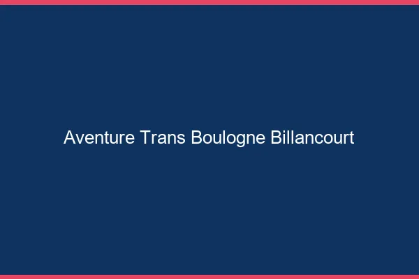 Aventure trans boulogne-billancourt