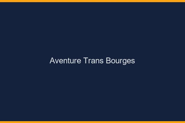 Aventure trans bourges
