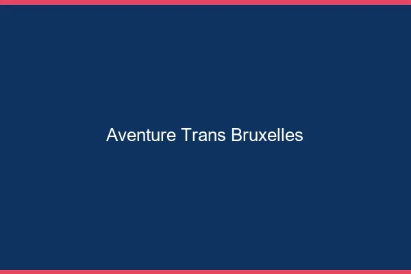 Aventure trans Bruxelles