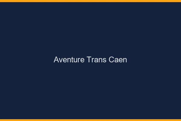 Aventure trans Caen
