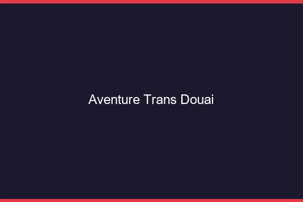 Aventure trans douai
