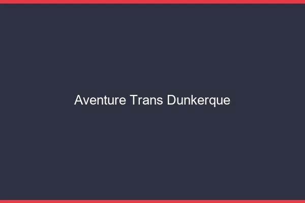 Aventure trans Dunkerque