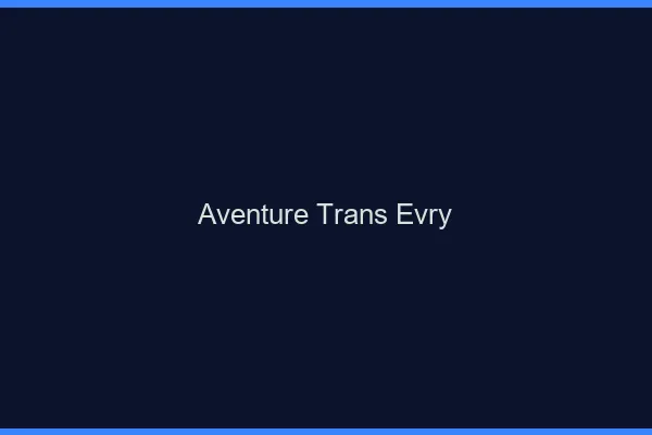 Aventure trans évry