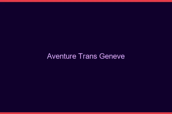 Aventure trans Genève
