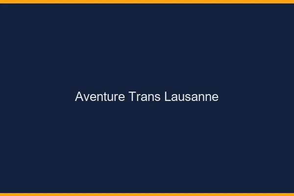 Aventure trans Lausanne