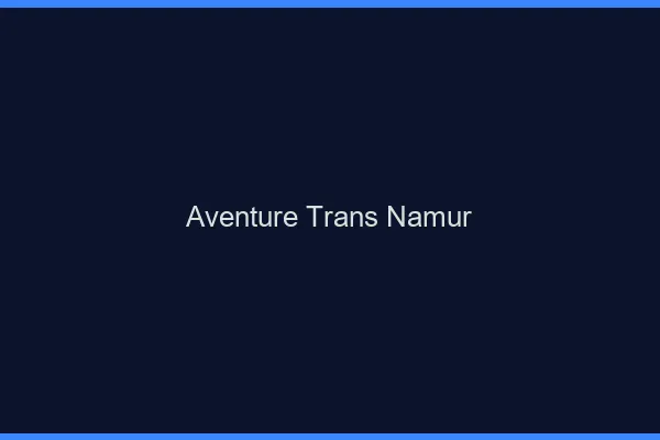 Aventure trans namur
