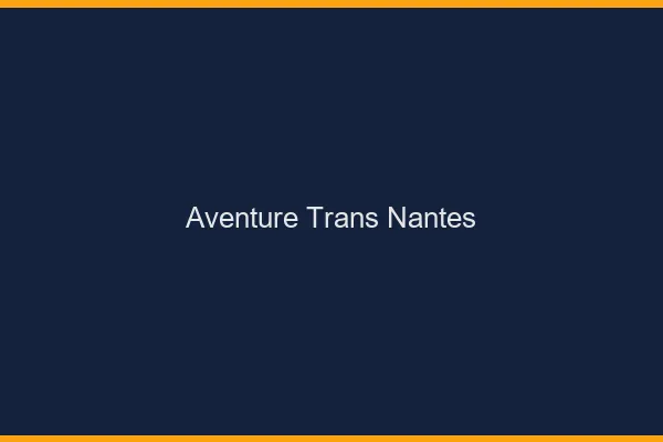 Aventure trans Nantes