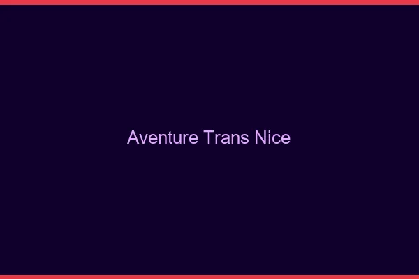 Aventure trans Nice