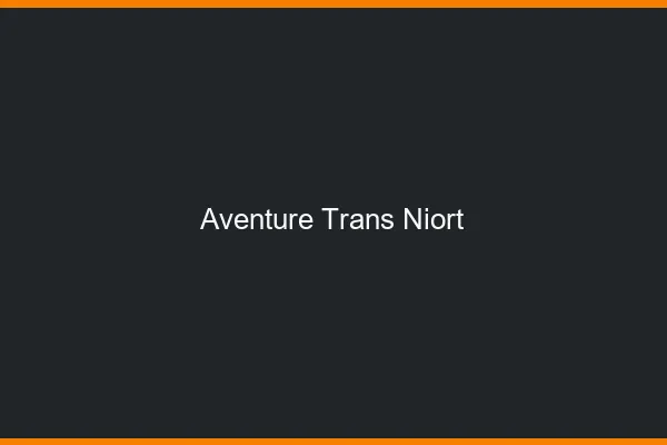 Aventure trans niort