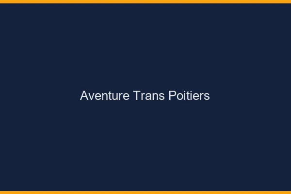 Aventure trans Poitiers