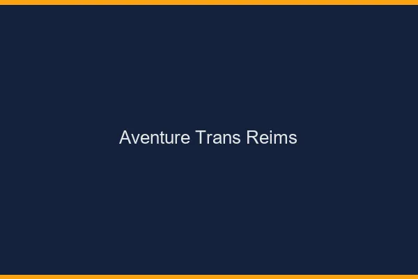 Aventure trans Reims
