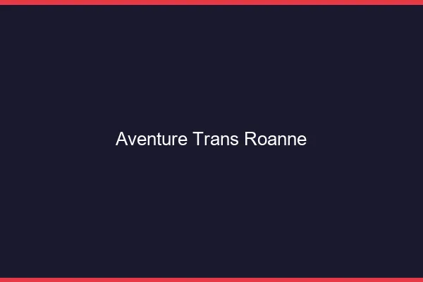 Aventure trans roanne