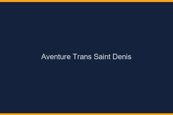 Aventure trans saint-denis