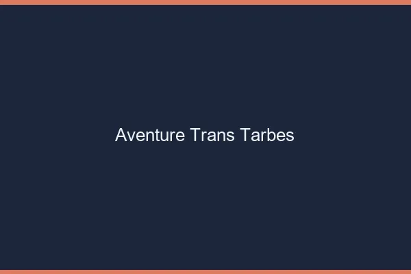 Aventure trans tarbes