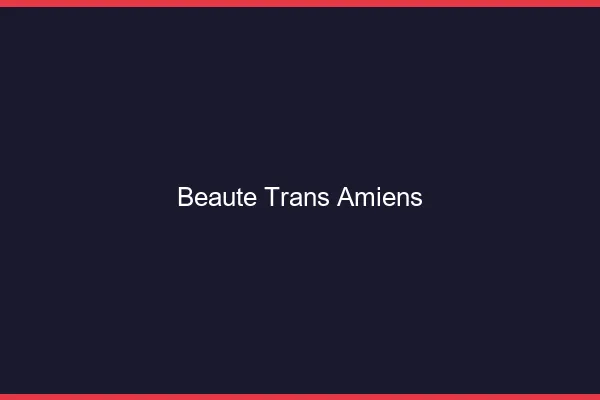 Beauté trans Amiens