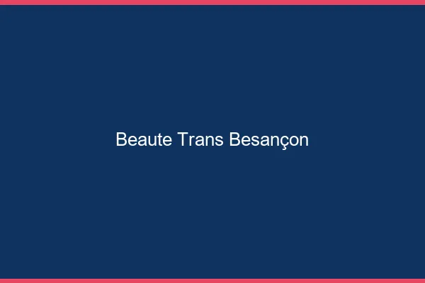 Beauté trans Besançon