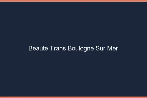 Beauté trans boulogne-sur-mer