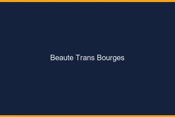 Beauté trans bourges