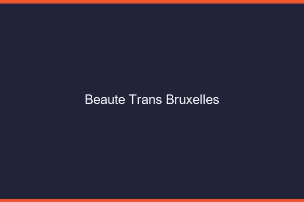 Beauté trans Bruxelles