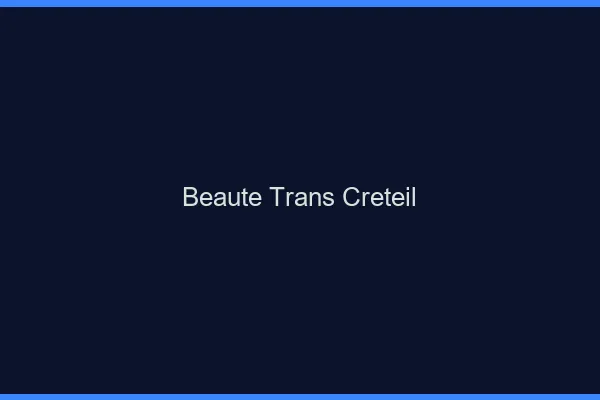 Beauté trans créteil