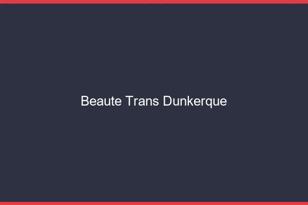 Beauté trans Dunkerque