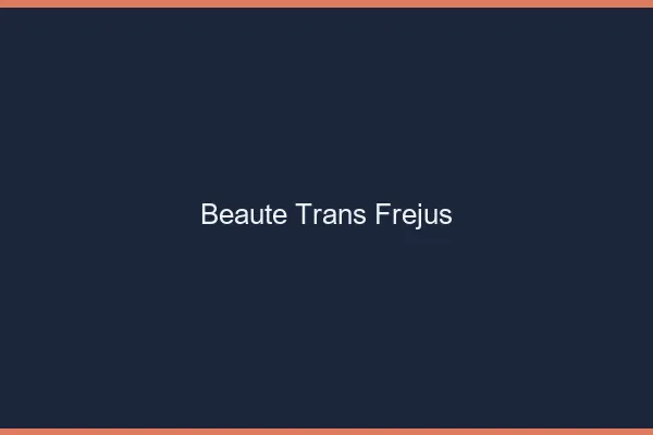 Beauté trans fréjus