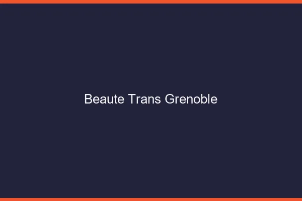 Beauté trans Grenoble