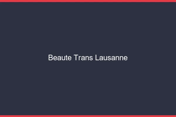 Beauté trans Lausanne