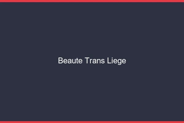 Beauté trans liège