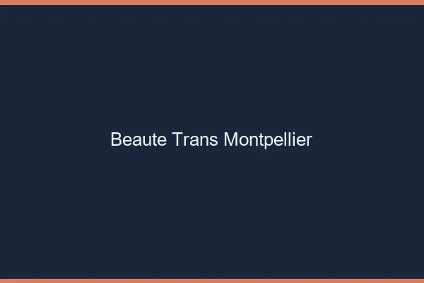 Beauté trans Montpellier