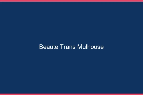 Beauté trans Mulhouse