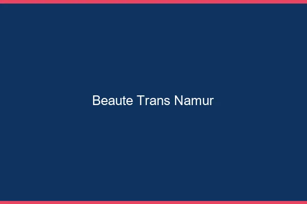 Beauté trans namur