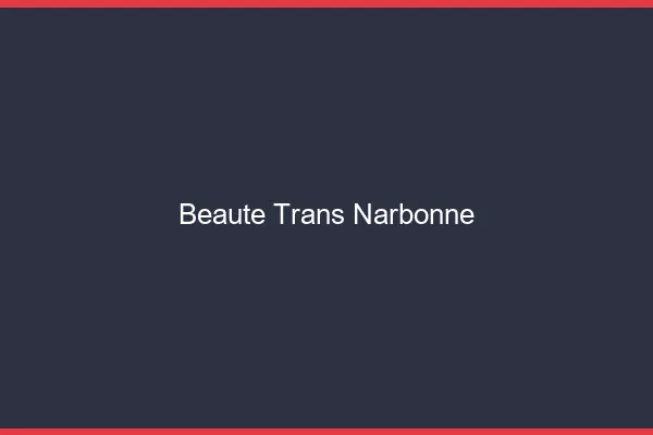 Beauté trans narbonne