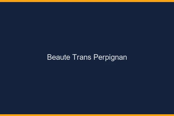 Beauté trans Perpignan
