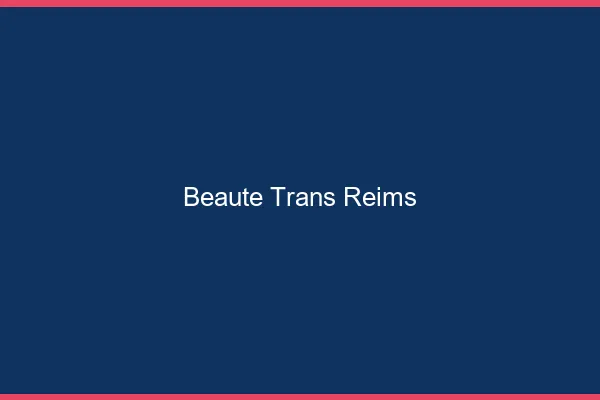 Beauté trans Reims