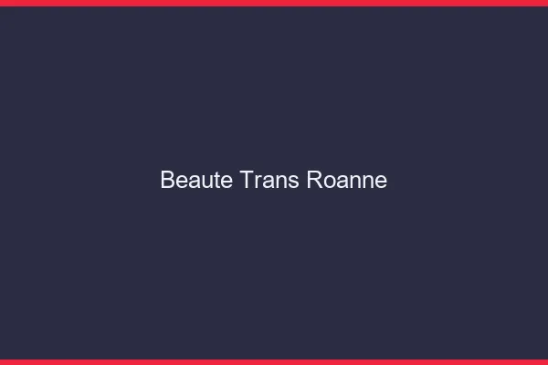 Beauté trans roanne