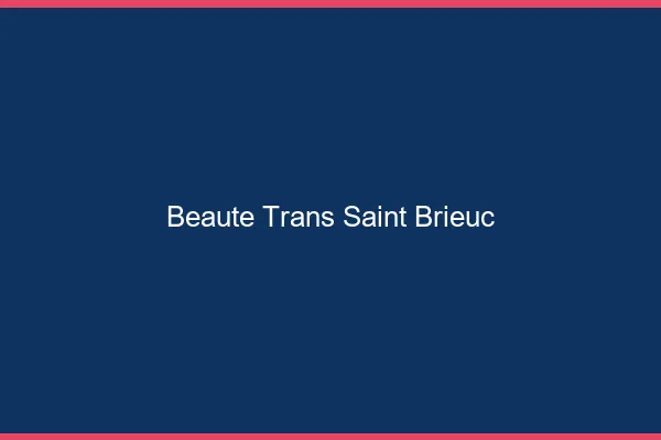 Beauté trans saint-brieuc