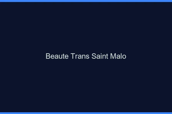 Beauté trans saint-malo