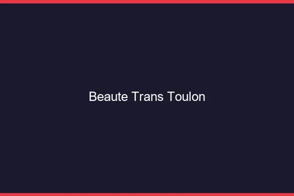 Beauté trans Toulon