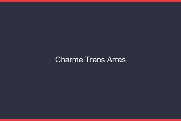 Charme trans arras