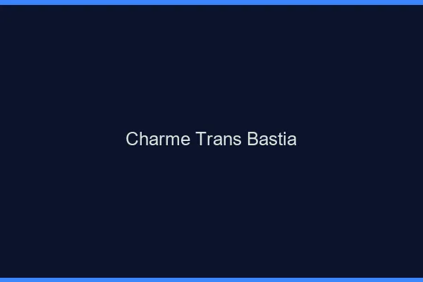 Charme trans bastia