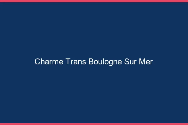 Charme trans boulogne-sur-mer