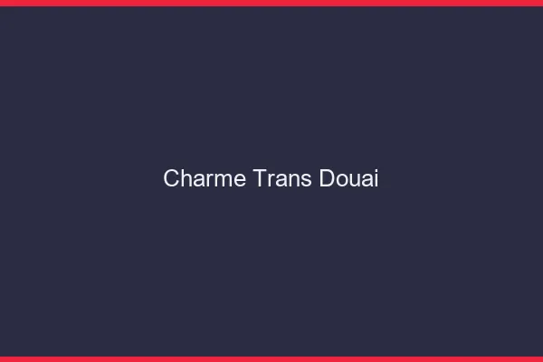 Charme trans douai