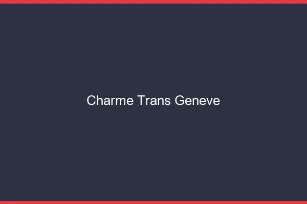 Charme trans Genève
