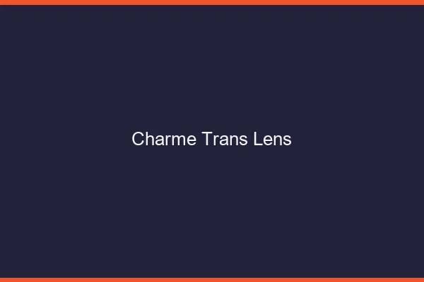 Charme trans lens