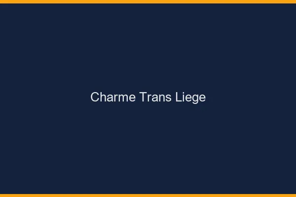 Charme trans liège
